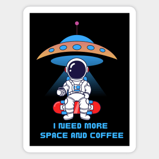 I need more space and coffee Magnet